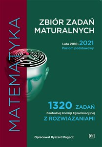 Picture of Matematyka Zbiór zadań maturalnych Lata 2010-2021. Poziom podstawowy 1320 zadań CKE z rozwiązaniami