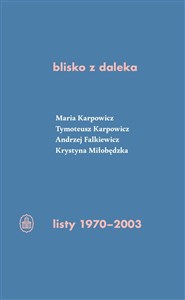 Picture of blisko z daleka listy 1970-2003 M. Karpowicz, T. Karpowicz, A. Falkiewicz, K. Miłobędzka