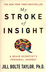 Picture of My Stroke of Insight A Brain Scientist's journey