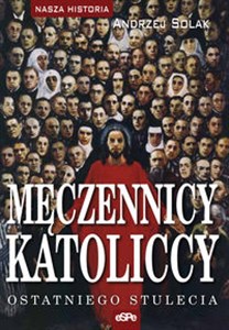 Picture of Męczennicy katoliccy ostatniego stulecia
