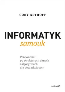 Obrazek Informatyk samouk Przewodnik po strukturach danych i algorytmach dla początkujących
