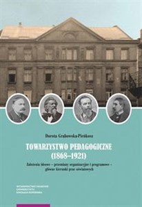 Picture of Towarzystwo Pedagogiczne (1868-1921) Założenia ideowe – przemiany organizacyjne i programowe