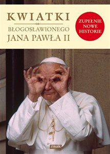 Obrazek Kwiatki błogosławionego Jana Pawła II zupełnie nowe historie