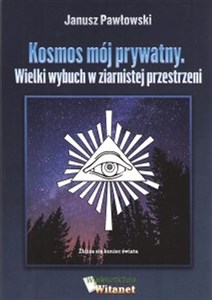 Obrazek Kosmos mój prywatny. Wielki wybuch w ziernistej przestrzeni