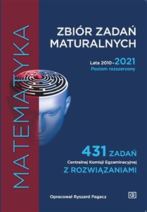 Obrazek Matematyka Zbiór zadań maturalnych Lata 2010-2021. Poziom rozszerzony 431 zadań CKE z rozwiązaniami