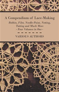 Obrazek A Compendium of Lace-Making - Bobbin, Filet...