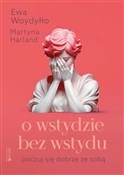 O wstydzie... - Martyna Harland, Ewa Woydyłło - Ksiegarnia w UK