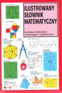 Picture of Ilustrowany słownik matematyczny Podstawy matematyki z ilustracjami i objaśnieniami