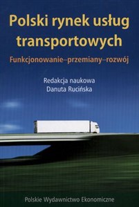 Obrazek Polski rynek usług transportowych Funkcjonowanie - przemiany - rozwój