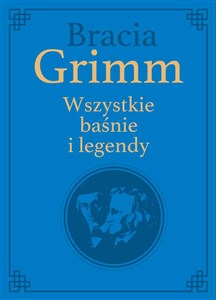 Picture of Bracia Grimm. Wszystkie baśnie i legendy wydanie kolekcjonerskie
