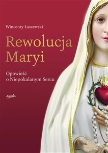 Obrazek Rewolucja Maryi Opowieść o Niepokalanym Sercu