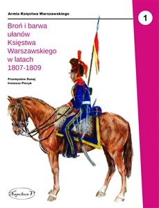 Picture of Broń i barwa ułanów Księstwa Warszawskiego w latach 1807-1809