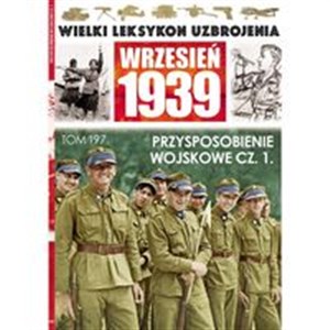 Picture of Wielki Leksykon Uzbrojenia Wrzesień 1939 Tom 197 Przysposobienie wojskowe Część 1