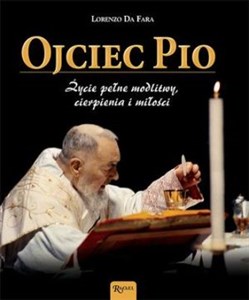 Picture of Ojciec Pio Życie pełne modlitwy, cierpienia i miłości