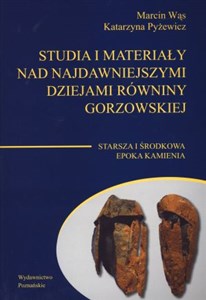 Picture of Studia i materiały nad najdawniejszymi dziejami równiny gorzowskiej Tom 1 Starsza i środkowa epoka kamienia