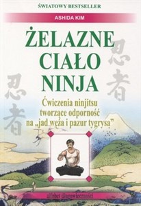 Obrazek Żelazne ciało Ninja Ćwiczenia ninjitsu tworzące odporność na "jad węża i pazur tygrysa"