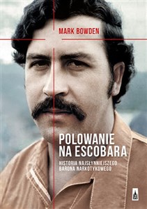 Picture of Polowanie na Escobara Historia najsłynniejszego barona narkotykowego