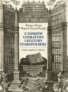 Picture of Z dziejów literatury i kultury staropolskiej Studia o książkach i tekstach