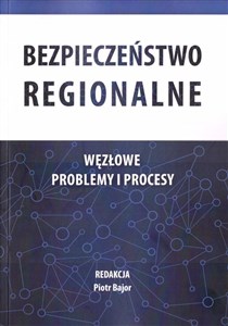 Picture of Bezpieczeństwo regionalne Węzłowe problemy i procesy
