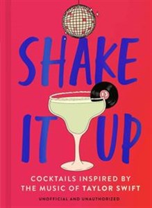 Obrazek Shake It Up Delicious cocktails inspired by the music of Taylor Swift