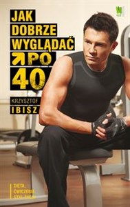 Picture of Jak dobrze wyglądać po 40 Dieta, ćwiczenia, styl życia