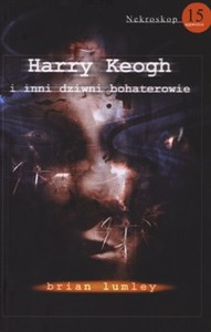 Obrazek Nekroskop 15 Harry Keogh i inni dziwni bohaterowie