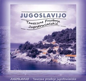 Picture of Jugoslavijo. Taneczne Przeboje Jugosłowiańskie CD