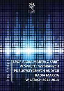 Picture of Spór Radia Maryja z KRRIT  w świetle wybranych publicystycznych audycji Radia Maryja  w latach 2011-2013