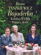 Zobacz : Bajaderka - Karolina Wajda, Wiktoria Bosc, Beata Tyszkiewicz