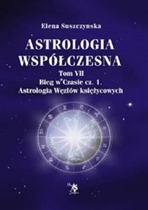 Picture of Astrologia współczesna Tom VII Bieg w czasie cz.1 / Ars scripti Astrologia Węzłów księżycowych