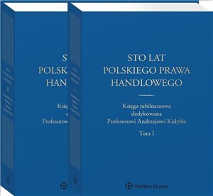 Picture of Sto lat polskiego prawa handlowego Księga jubileuszowa dedykowana Profesorowi Andrzejowi Kidybie. Tom I i II
