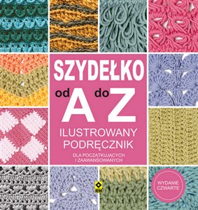 Picture of Szydełko od A do Z Ilustrowany podręcznik Dla początkujących i zaawansowanych