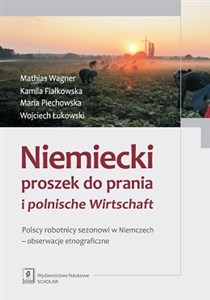 Picture of Niemiecki proszek do prania i polnische Wirtschaft Polscy robotnicy sezonowi w Niemczech - obserwacje etnograficzne