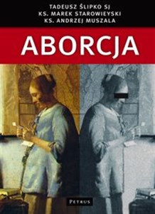 Picture of Aborcja Spojrzenie filozoficzne, teologiczne, historyczne i prawne