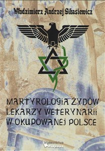 Obrazek Martyrologia Żydów lekarzy weterynarii w okupowanej Polsce