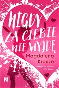 Nigdy za c... - Magdalena Krauze -  Książka z wysyłką do UK