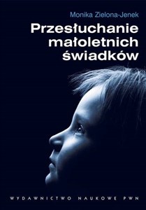 Picture of Przesłuchanie małoletnich świadków Podatność na sugestie a wiarygodność zeznań dzieci.