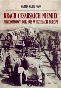 Picture of Krach cesarskich Niemiec 1918 Przełomowy rok 1918 w dziejach Europy