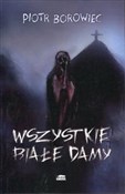 Polska książka : Wszystkie ... - Piotr Borowiec