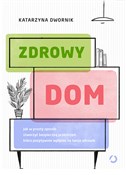 Polska książka : Zdrowy dom... - Katarzyna Dwornik