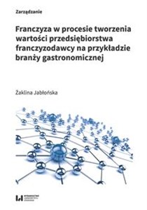 Picture of Franczyza w procesie tworzenia wartości przedsiębiorstwa franczyzodawcy na przykładzie branży gastronomicznej