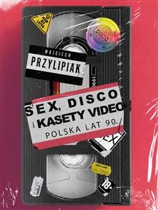 Obrazek Sex, disco i kasety video Polska lat 90