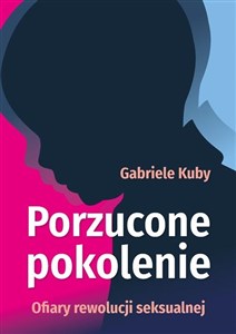 Obrazek Porzucone pokolenie. Ofiary rewolucji seksualnej