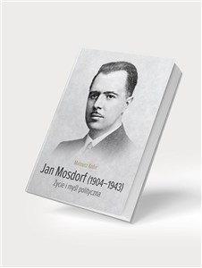 Picture of Jan Mosdorf (1904-1943). Życie i myśl polityczna