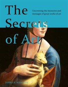 Obrazek The Secrets of Art Uncovering the mysteries and messages of great works of art