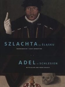 Obrazek Szlachta na Śląsku. Średniowiecze i czasy nowożytne Adel in Schlesien