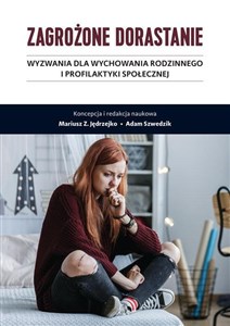 Picture of Zagrożone dorastanie Wyzwania dla wychowania rodzinnego i profilaktyki społecznej