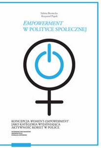 Obrazek Empowerment w polityce społecznej Koncepcja women’s empowerment jako kategoria wyjaśniająca akt