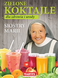 Obrazek Zielone koktajle dla zdrowia i urody siostry Marii