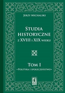 Obrazek Studia Historyczne z XVIII i XIX wieku Tom 1